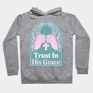 Christian Apparel - Trust In God's Grace. Hoodie